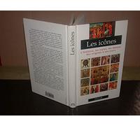 Les Icones . L'Histoire, Les Styles, Les Themes Des Origines A Nos Jours