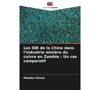 Les IDE de la Chine dans l'industrie minière du cuivre en Zambie : Un cas comparatif