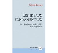 Les idéaux fondamentaux Des fondations inéluctables mais explosives - Gérard Bonnet - Puf - broché - Essai