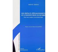 Les idéaux pédagogiques et l'institution scolaire Pour une analyse socio-historique - Hervé Terral - L'harmattan - broché - Etude