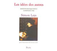 Les idées des autres: idiosyncratiquement compilées par Simon Leys