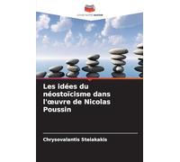 Les idées du néostoïcisme dans l'oeuvre de Nicolas Poussin