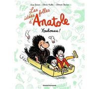 Les idées folles d'Anatole, Tome 04 Youhouuu ! - Clément Devaux - Bayard Jeunesse - broché - Bande dessinée jeunesse