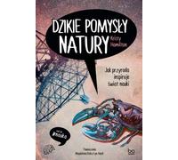 Les idées folles de la nature. Comment la nature inspire le monde de la science