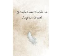 Les idées naissent là où l'esprit s'évade