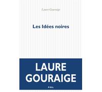 Les Idées noires Laure Gouraige (Auteur)