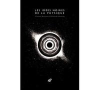 Les Idées noires de la physique - Vincent Bontems - Belles Lettres - broché - Essai