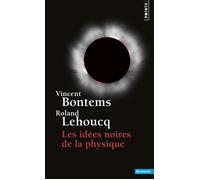 Les Idées noires de la physique - Vincent Bontems - Points - Poche - Essai