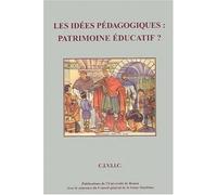 Les idées pédagogiques : patrimoine éducatif ? Actes du Colloque de Rouen des 24, 25 et 26 septembre 1998