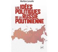 Les idées politiques de la Russie poutinienne Marlène Laruelle (Auteur)