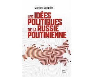 Les idées politiques de la Russie poutinienne - Marlène Laruelle - Puf - broché - Essai