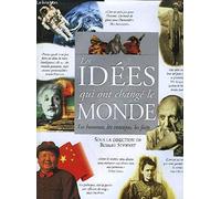Les idées qui ont changé le monde, les hommes, les concepts, les faits.