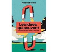 Les Idées Qui Sauvent - 52 Idées Pour Vivre Mieux, Ensemble Et Durablement