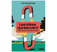 Les Idées Qui Sauvent - 52 Idées Pour Vivre Mieux, Ensemble Et Durablement