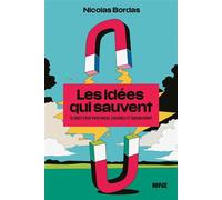 Les idées qui sauvent - Nicolas Bordas - Novice - broché - Essai