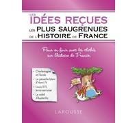 Les Idées Reçues Les Plus Saugrenues De LHistoire De France