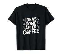 Les idées Viennent après Le café, Typographie Tendance T-Shirt
