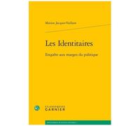Les Identitaires - Enquête Aux Marges Du Politique