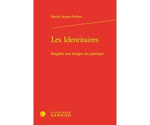 Les Identitaires: Enquête aux marges du politique
