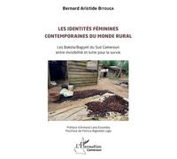 Les identités féminines contemporaines du monde rural Les Bakola/Bagyeli du Sud Cameroun entre invisibilité et lutte pour la survie - Bernard Aristide Bitouga - L'harmattan - broché - Essai