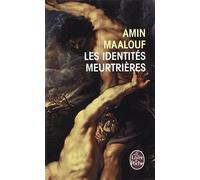 Les Identites Meurtrieres (Ldp Litterature) by Maalouf, Amin published by Librairie generale francaise (2001)