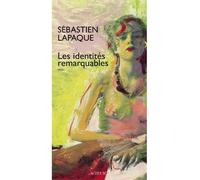 Sébastien Lapaque – Les Identités remarquables – Roman – Broché (Actes Sud)