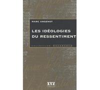 Les ideologies du ressentiment - Marc Angenot - Xyz Editions - Poche - Livre