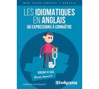 Les idiomatiques en anglais - 60 expressions à connaître - Christine Destruhaut - Studyrama Eds - broché - Méthode de langue