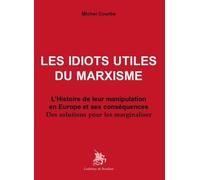 Les idiots utiles du marxisme L histoire de leur manipulation en Europe et ses conséquences