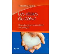 Les idoles du coeur Quand ce que vous adorez vous déçoit - Timothy Keller - Cle Eds - broché - Livre