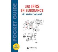 Les IFRS en substance: Un sérieux résumé