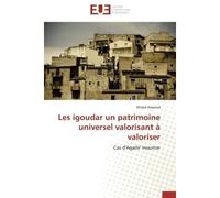 Les igoudar un patrimoine universel valorisant à valoriser Cas d'Agadir Inoumar - Khalid Alayoud - Universitaires Europeennes - broché - Etude