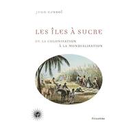 Les Îles à sucre De la colonisation à la mondialisation - Jean Crusol - Les Perseides - broché - Essai