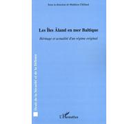 Les Iles Aland en mer Baltique Héritage et actualité d'un régime original - Matthieu Chillaud - L'harmattan - broché - Etude