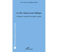 Les Iles Aland en mer Baltique Héritage et actualité d'un régime original - Matthieu Chillaud - L'harmattan - broché - Etude
