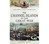 Les îles Anglo-Normandes dans la Grande Guerre