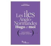 Les îles Anglo-Normandes, Hugo et moi Une invitation à voyager autrement - Victor Hugo - Atelier Les Eclaireurs - broché - Roman
