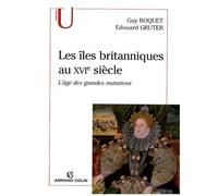 Les Îles Britanniques Au Xvie Siècle - L'âge Des Grandes Mutations ?