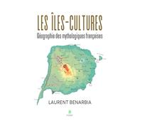 Les îles-cultures - Géographie des mythologiques françaises