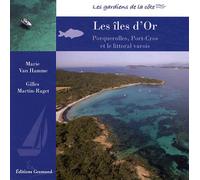 Les îles d'Or: Le littoral varois, Porquerolles et Port-Cros