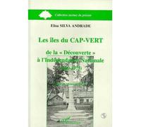 Les Îles du Cap-Vert De la découverte à l'indépendance nationale (1460-1975) - Elisa Silva-Andrade - L'harmattan - broché - Livre