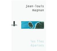 Jean-Louis Magnan – Les îles Éparses – Roman – Broché