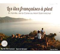 Les Îles Françaises À Pied - En Famille, De La Corse Au Mont Saint-Michel