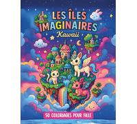 Les îles imaginaires Kawaii / 50 coloriages pour fille: Ce livre de coloriage invite à explorer un univers magique où chaque page est peuplée de dessins kawaii à colorier