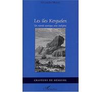 Les îles Kerguelen Un monde exotique sans indigène - Alexandra Marois - L'harmattan - broché - Etude