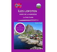 Les îles Lofoten et le nord de la Norvège le petit guide: Petit guide personnel conseils expériences et ressentis et idées de visite