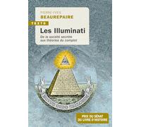 Les Illuminati: De la société secrète aux théories du complot