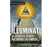 Les Illuminati - De La Société Secrète Aux Théories Du Complot