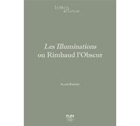 Les Illuminations ou Rimbaud l'Obscur Essai, introduction, édition et notes par Alain Bardel - Alain Bardel - Presses Universitaires Du Midi - broché - Essai