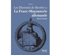 Les Illuminés de Bavière et la Franc-Maçonnerie allemande T2